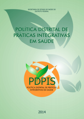 Cartilha da POLÍTICA DISTRITAL DE PRÁTICAS  INTEGRATIVAS EM SAÚDE (PDPIS) do DF